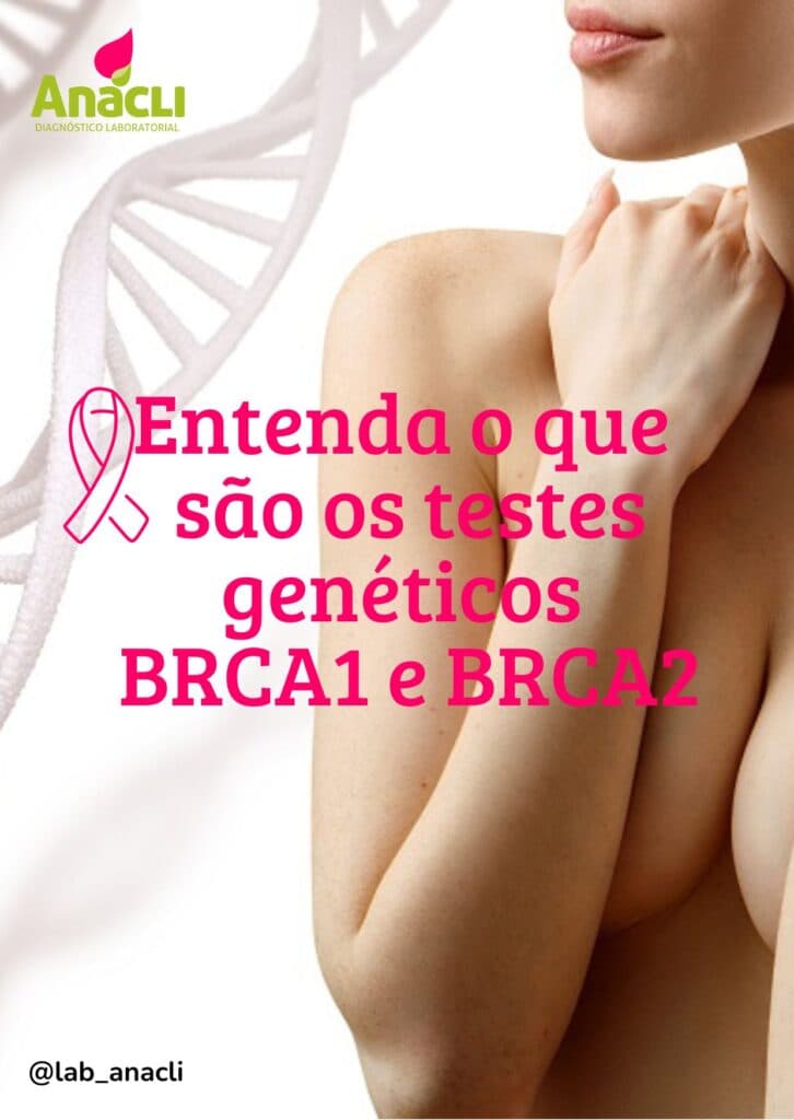 BRCA1 e BRCA2: a importância dos testes genéticos para o tratamento precoce do câncer